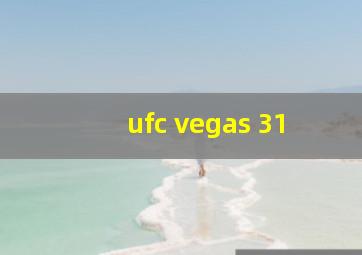 ufc vegas 31